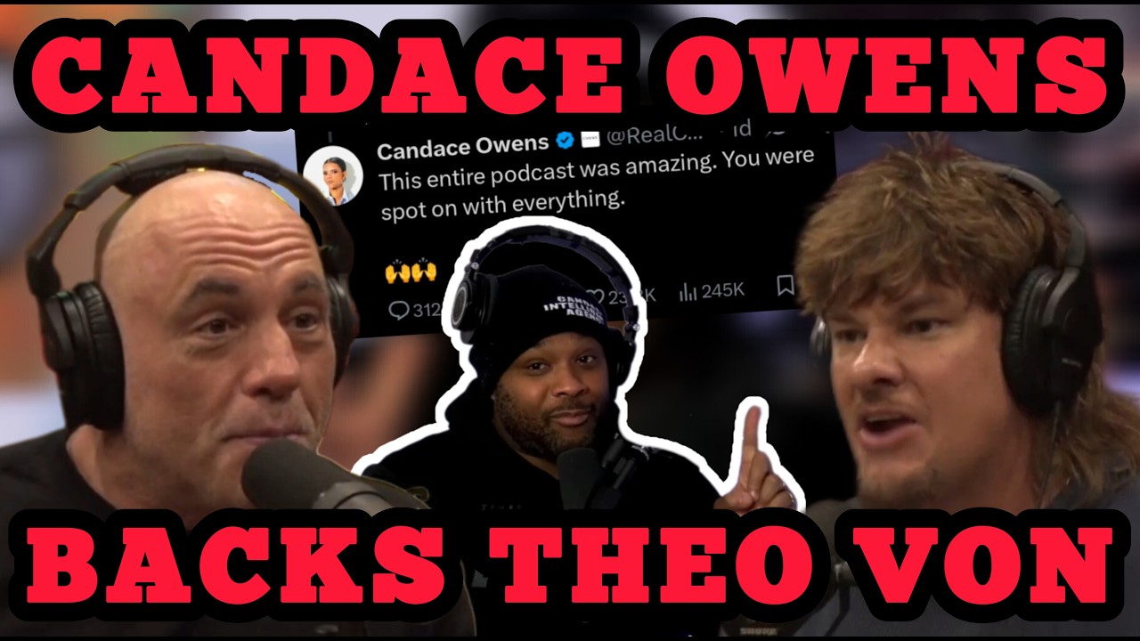 Кэндис Оуэнс и МНОГИЕ ДРУГИЕ поддерживают Тео Вона, а не Джо Рогана &mdash; ЭТО МЕНЯЕТ ВСЁ.