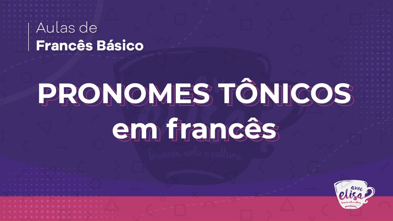 Os pronomes tônicos em francês (les pronoms toniques) | Aula de francês básico para iniciantes