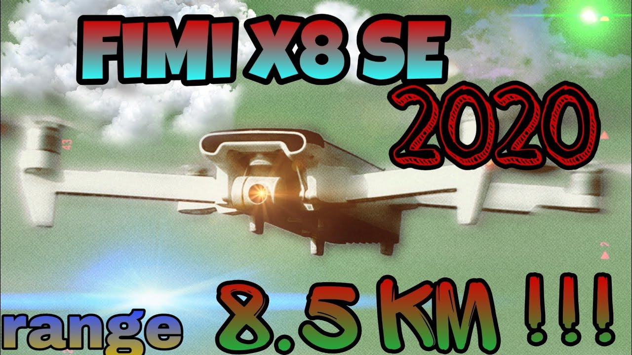 Long range FiMi X8 SE 2020 , 8.5 KM!!!