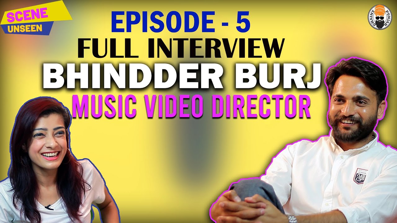 Bhindder Burj : Music Video Director : Scene Unseen Episode 5 | Ghaint Punjab