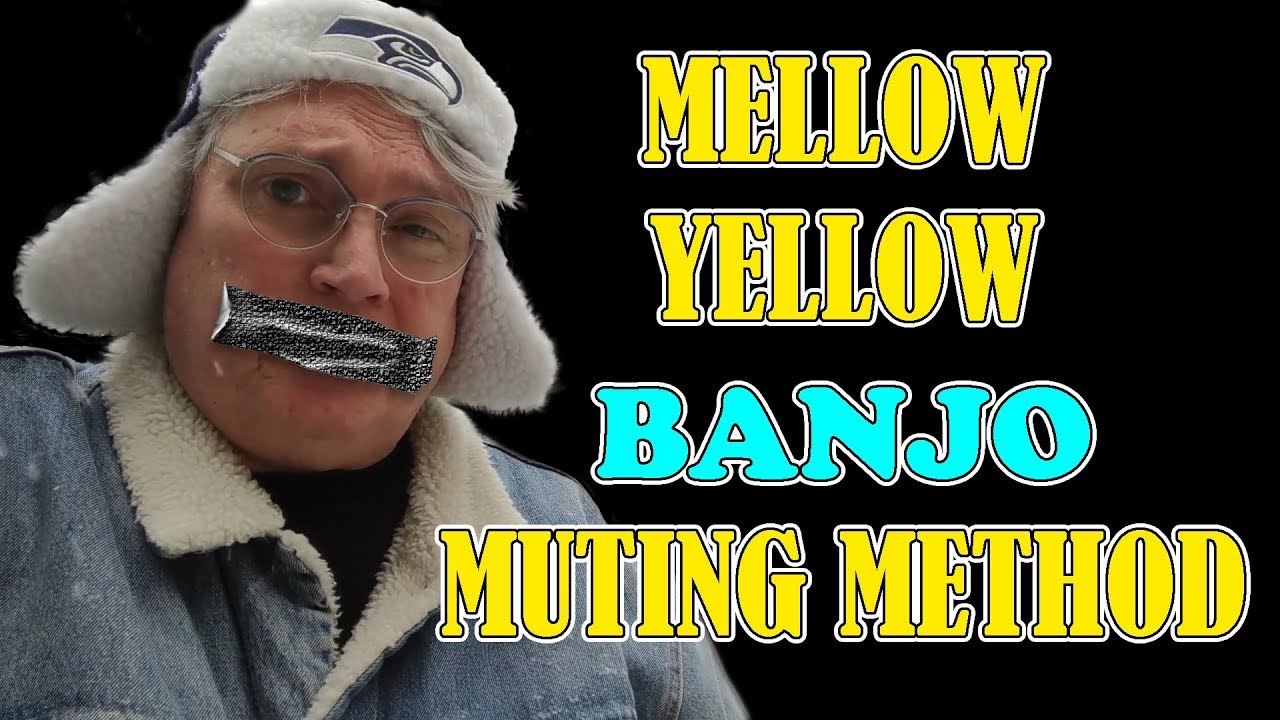 Mellow Yellow Banjo Muting Method