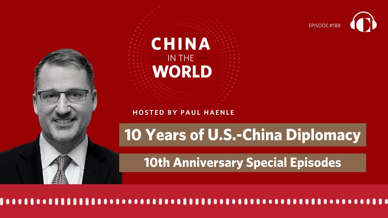 Ep.188 | 10 Years of U.S.-China Diplomacy