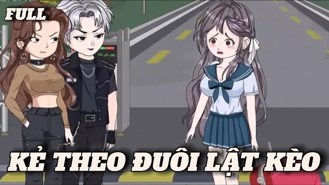 (Full version) Kẻ theo đuôi lật kèo - Vũ Thiên Xinh Trai