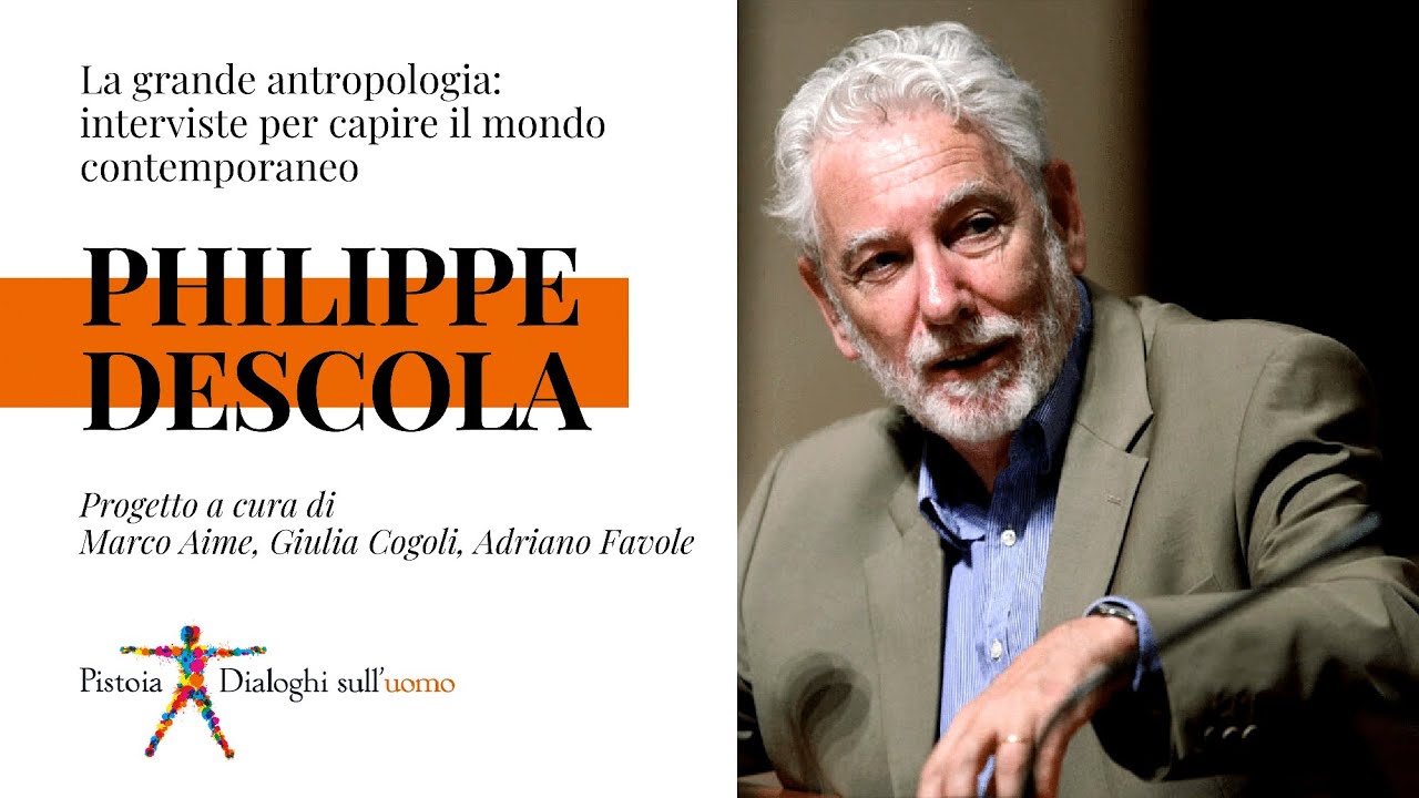 La grande antropologia, interviste per capire il mondo contemporaneo: Philippe Descola