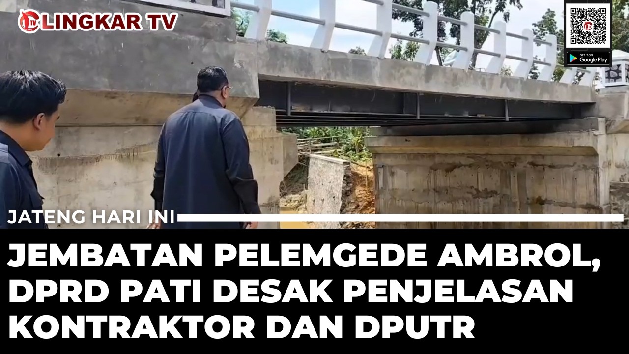 DPRD PATI DESAK PENJELASAN KONTRAKTOR DAN DPUTR USAI AMBROLNYA JEMBATAN PELEMGEDE