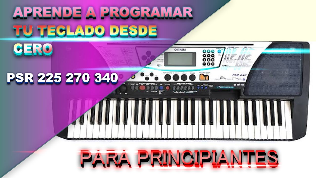 Aprende a Programar Tu teclado PSR 340, 270, 225 desde cero Para principiantes|✓Bien explicado