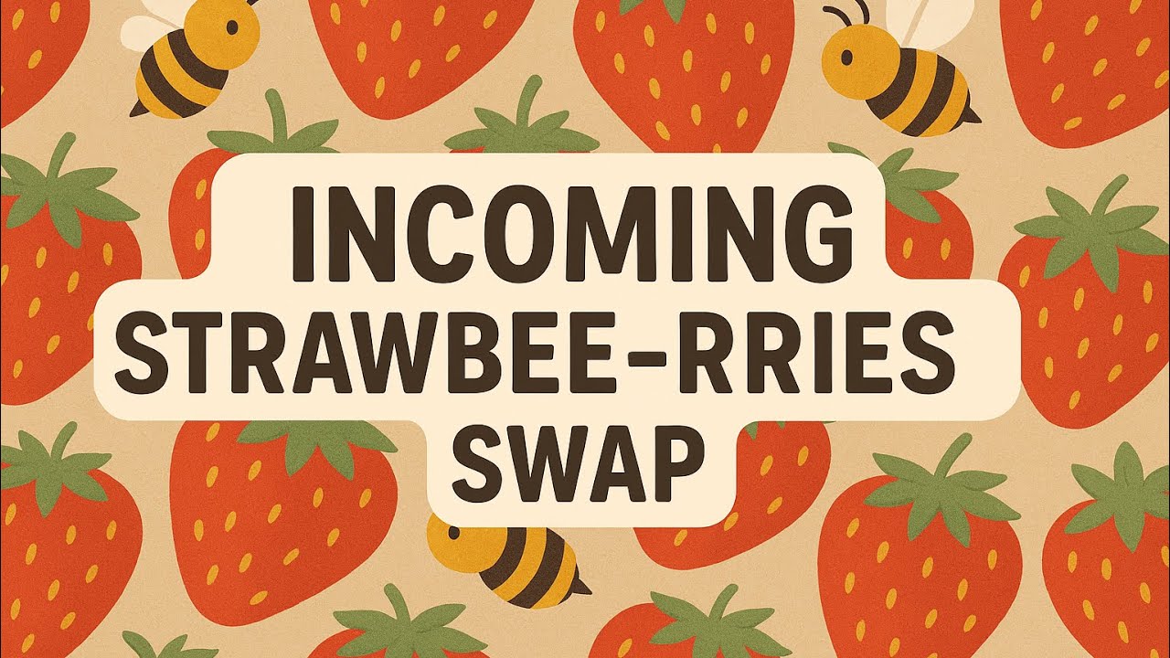 Incoming Strawbee-rries Group Swap