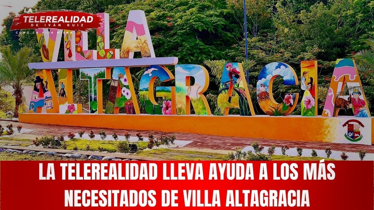 La Telerealidad lleva ayuda a los m&aacute;s necesitados de Villa Altagracia