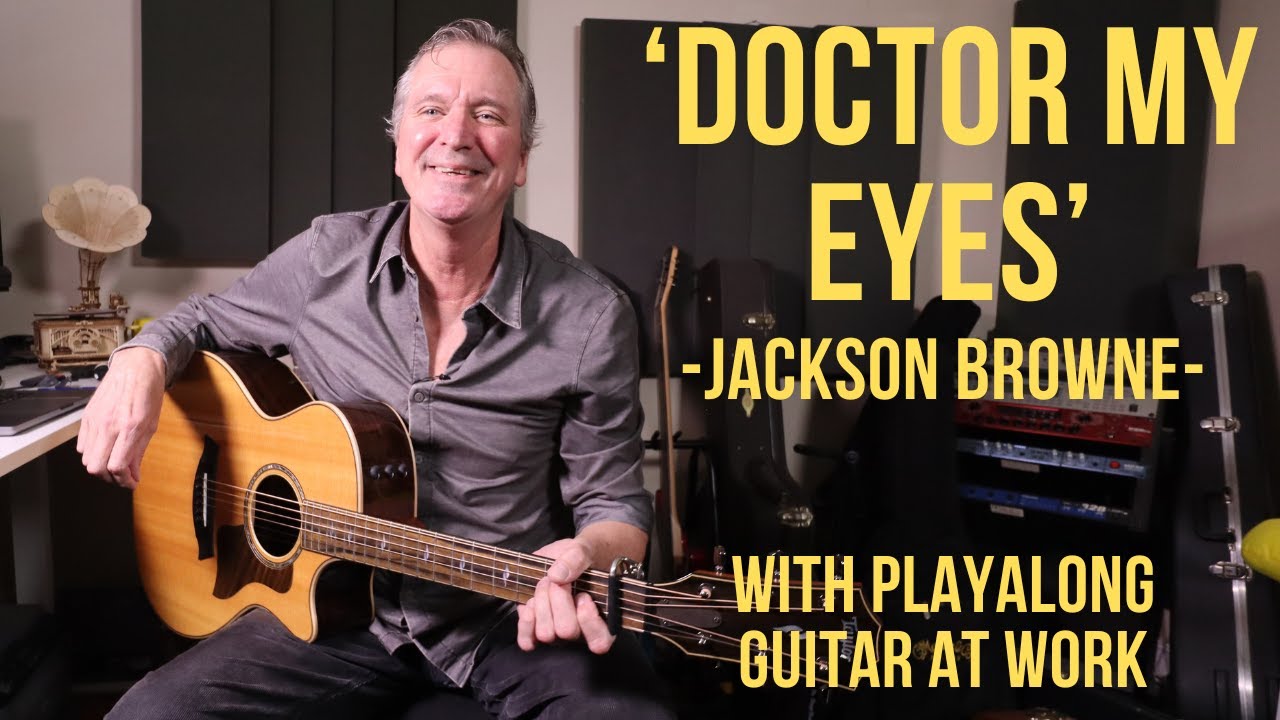 How to play 'Doctor My Eyes' by Jackson Browne