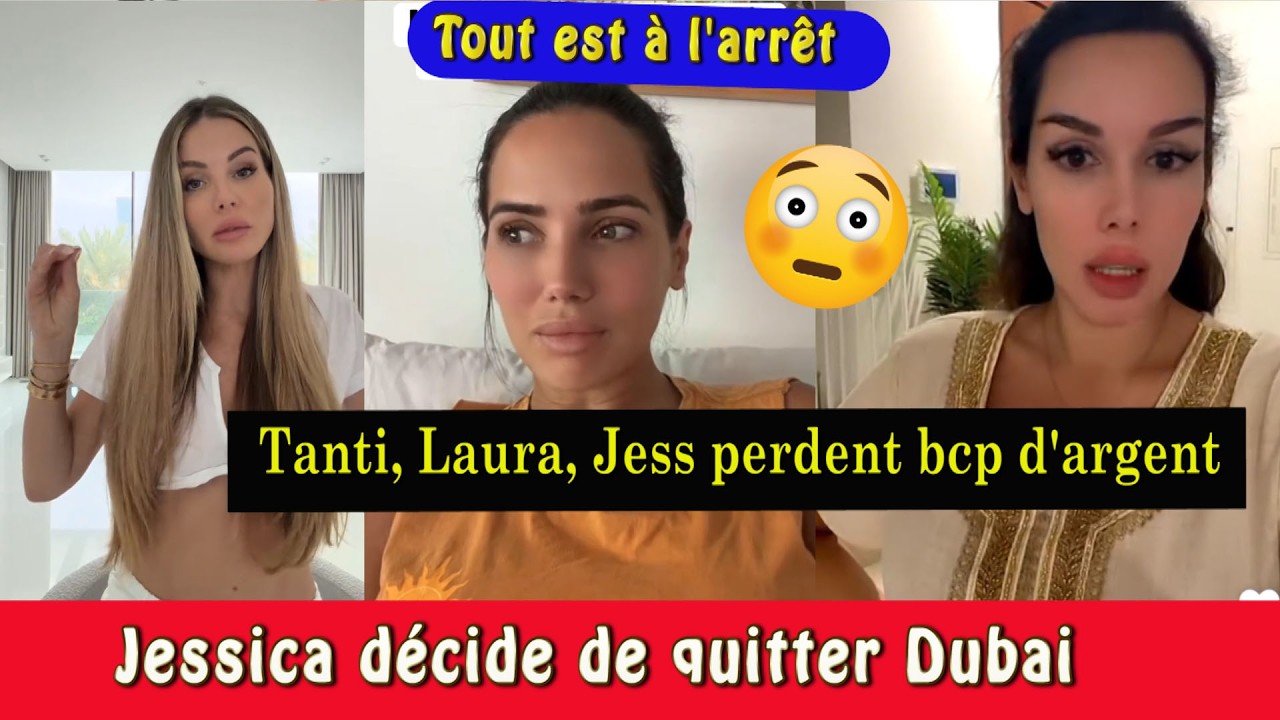 😱 JESSICA VEUT QUITTER DUBA&Iuml; ! MANON, LAURA&hellip; LEURS INVESTISSEMENTS TOUCH&Eacute;S
