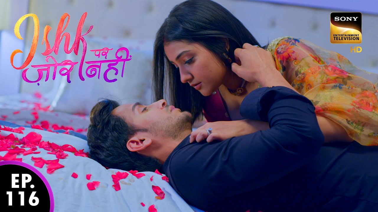 अहान और इश्की का सुहागरात | Ishk Par Zor Nahi - Ep 116 | Full Episode