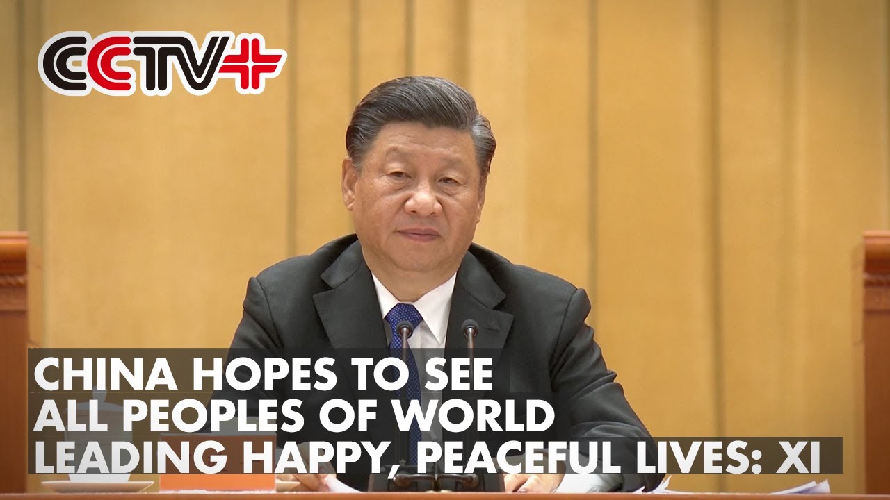 China Hopes to See All Peoples of World Leading Happy, Peaceful Lives: Chinese President Xi Jinping