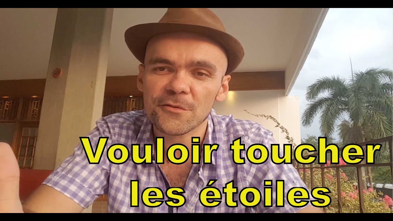 Vouloir toucher les étoiles