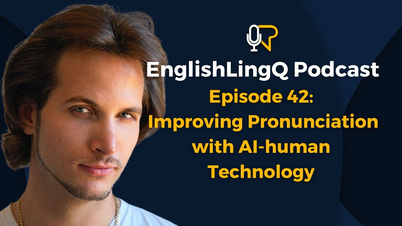 Learn English Podcast #42: Improving Pronunciation with AI-Human Technology