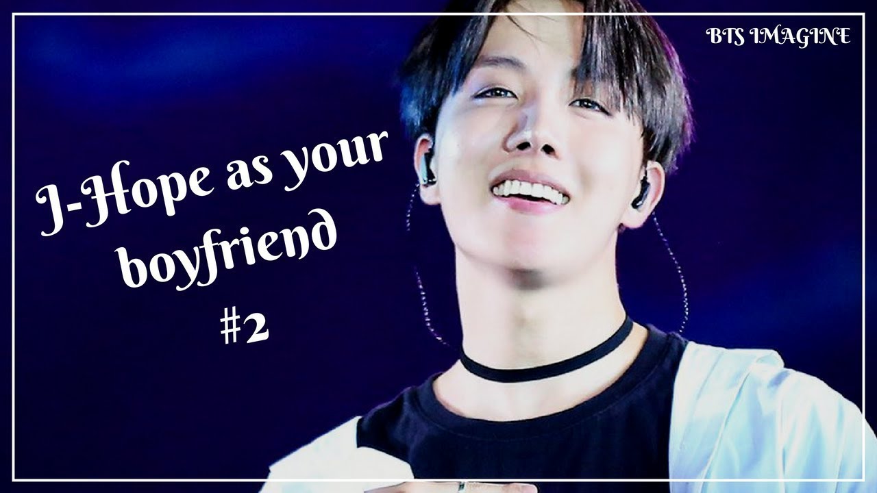 [imagine] BTS J-HOPE AS YOUR BOYFRIEND #2 (re-upload)