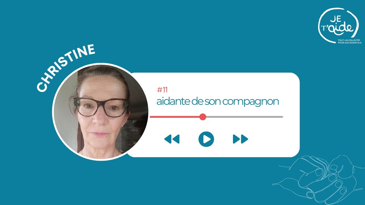 Podcast #11 : Christine, aidante de son compagnon
