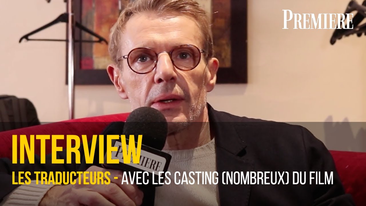 Les Traducteurs : rencontre avec les casting (nombreux) du film de R&eacute;gis Roinsard