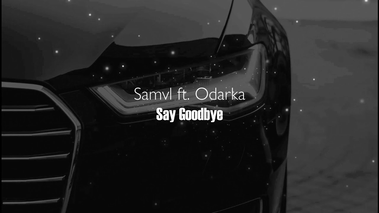 Samvl ft. Odarka - Say Goodbye (Official Audio)
