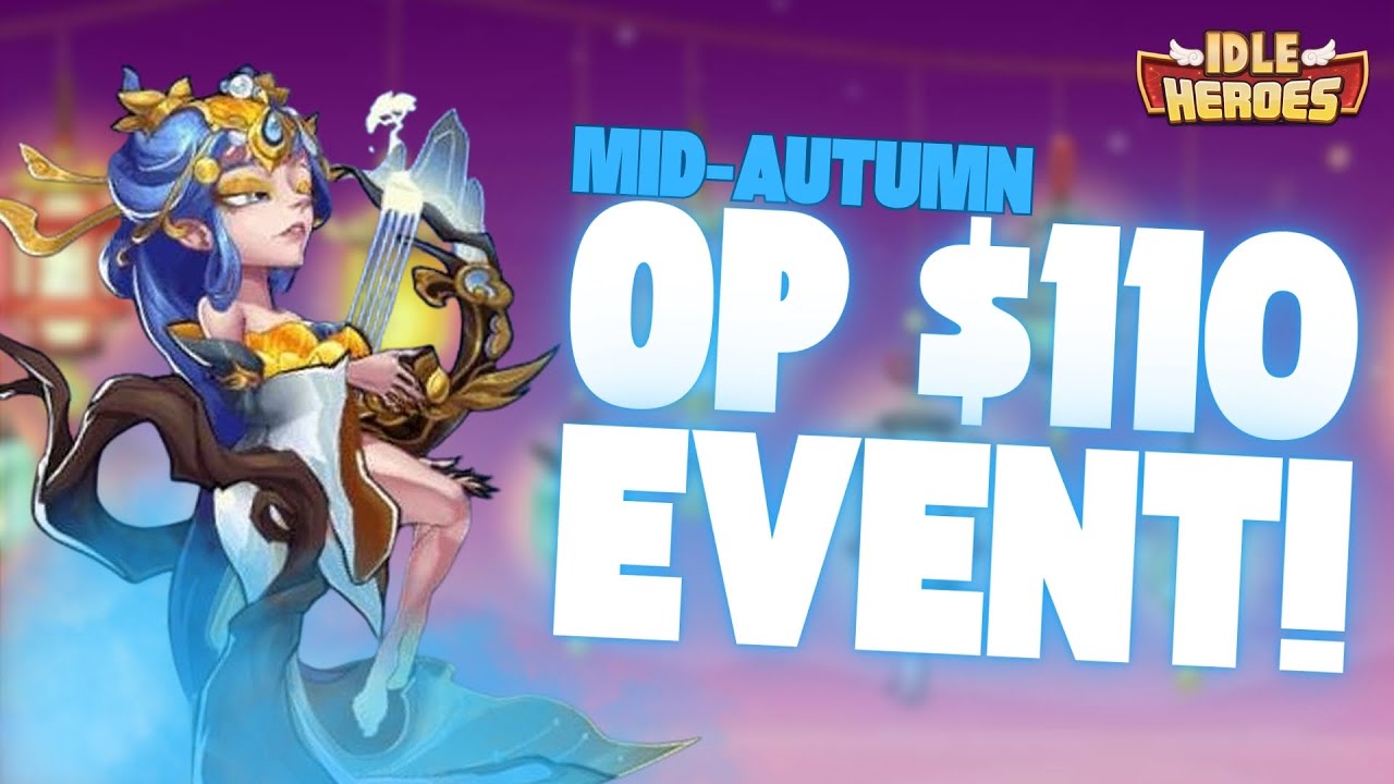 $110 is better than WHALING?! Mid-Autumn Event Completion - Idle Heroes
