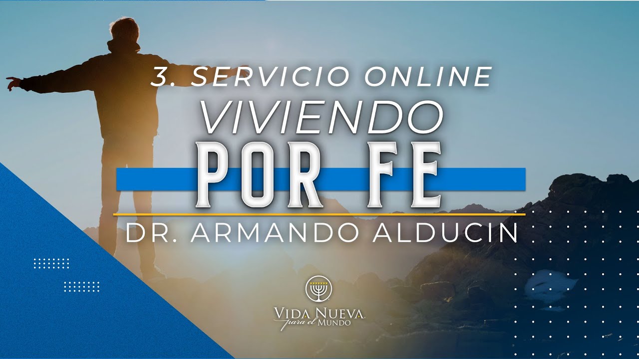 Viviendo por Fe | Dr. Armando Alducin