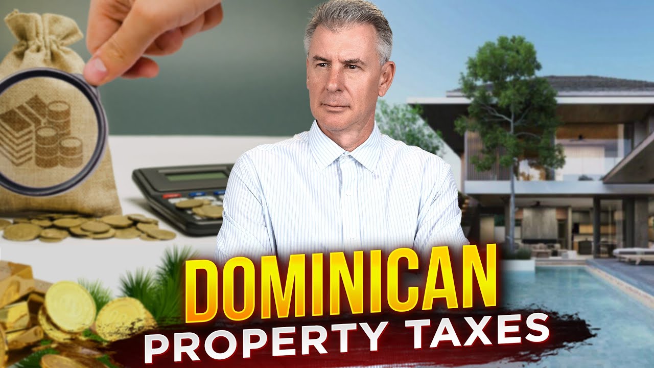 Dominican Republic Property Tax Changes: What Investors Need to Know