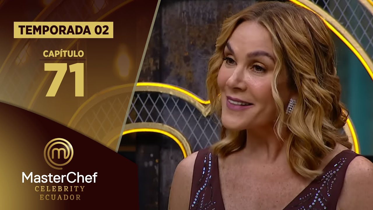 CAPÍTULO 71 | TEMPORADA 02 | MASTERCHEF CELEBRITY ECUADOR