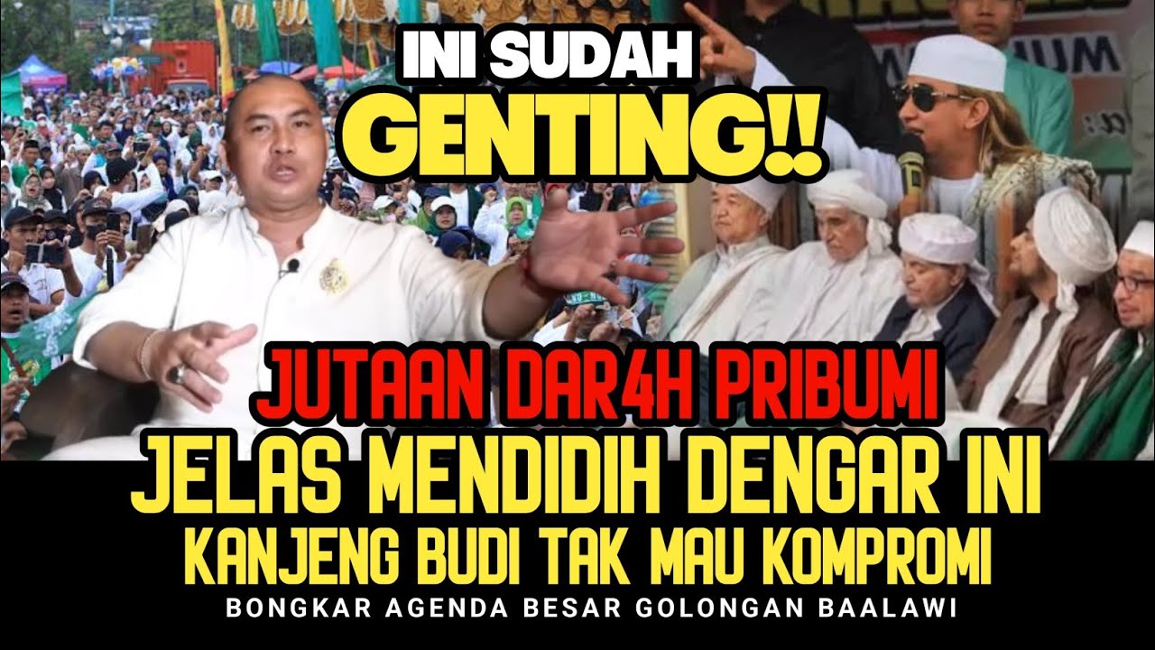 LUAR BIASA!! Kanjeng Budi Tak MAU KOMPROMI, Bongkar Agenda Besar Golongan BAALAWI
