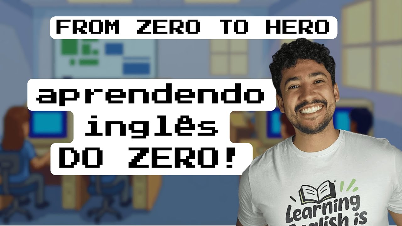 Inglês do Zero: Como Aprender Inglês de Verdade (Comece por Aqui) - AULA 1
