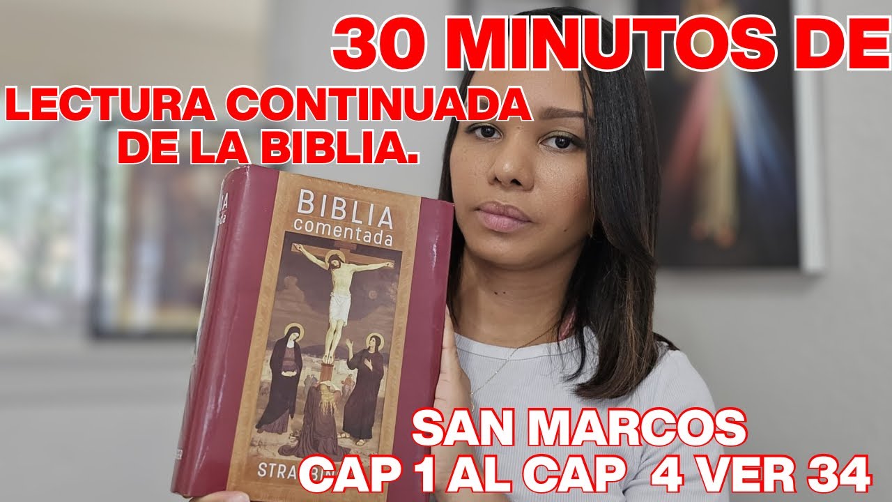 30 mimutos de lectura continuada de la Biblia.  San Marcos cap 1 al cap 4 vers 34.
