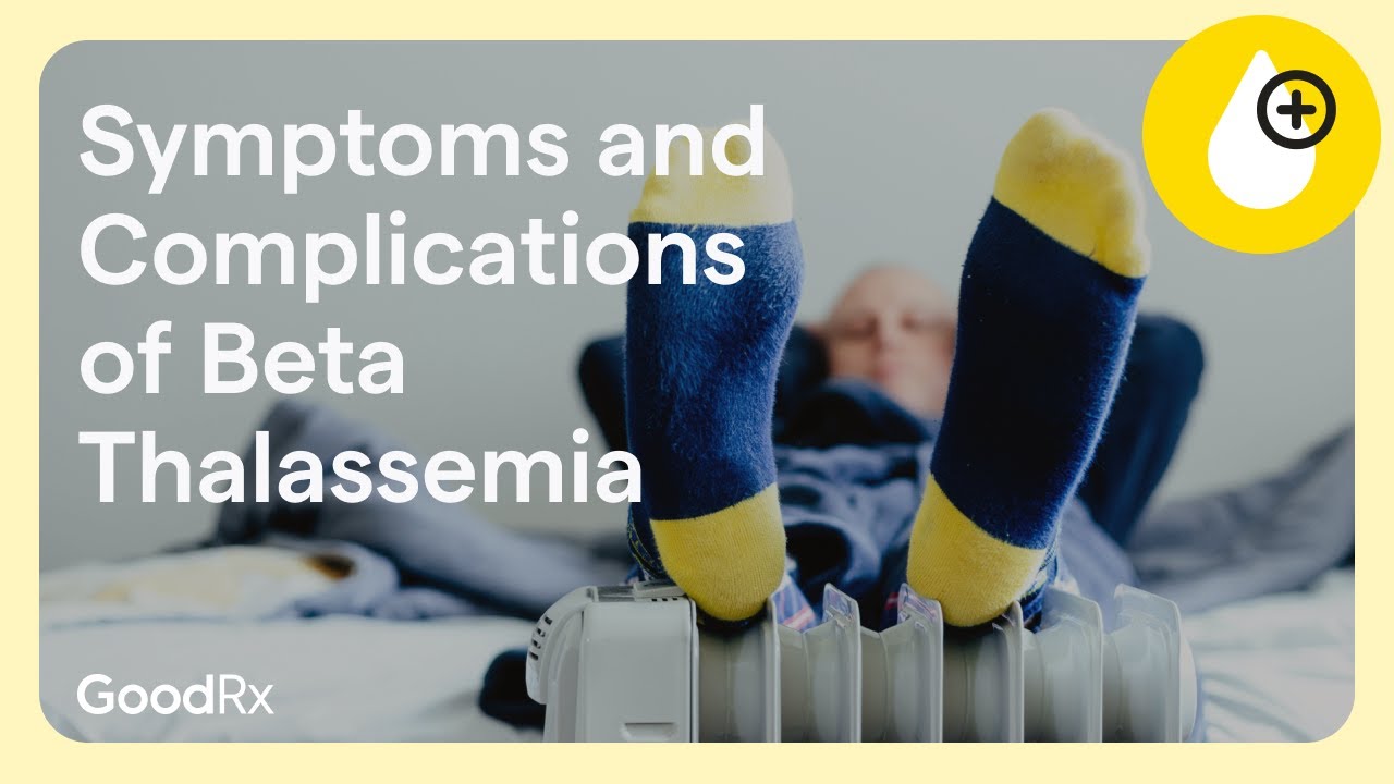 What Are Symptoms and Complications of Beta Thalassemia? | GoodRx