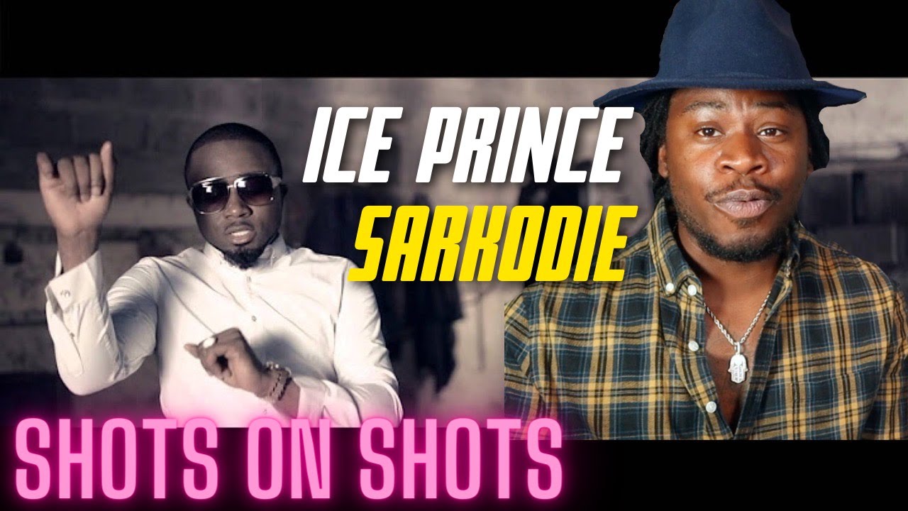 Ice Prince ft Sarkodie Shots on Shots (official reaction video)