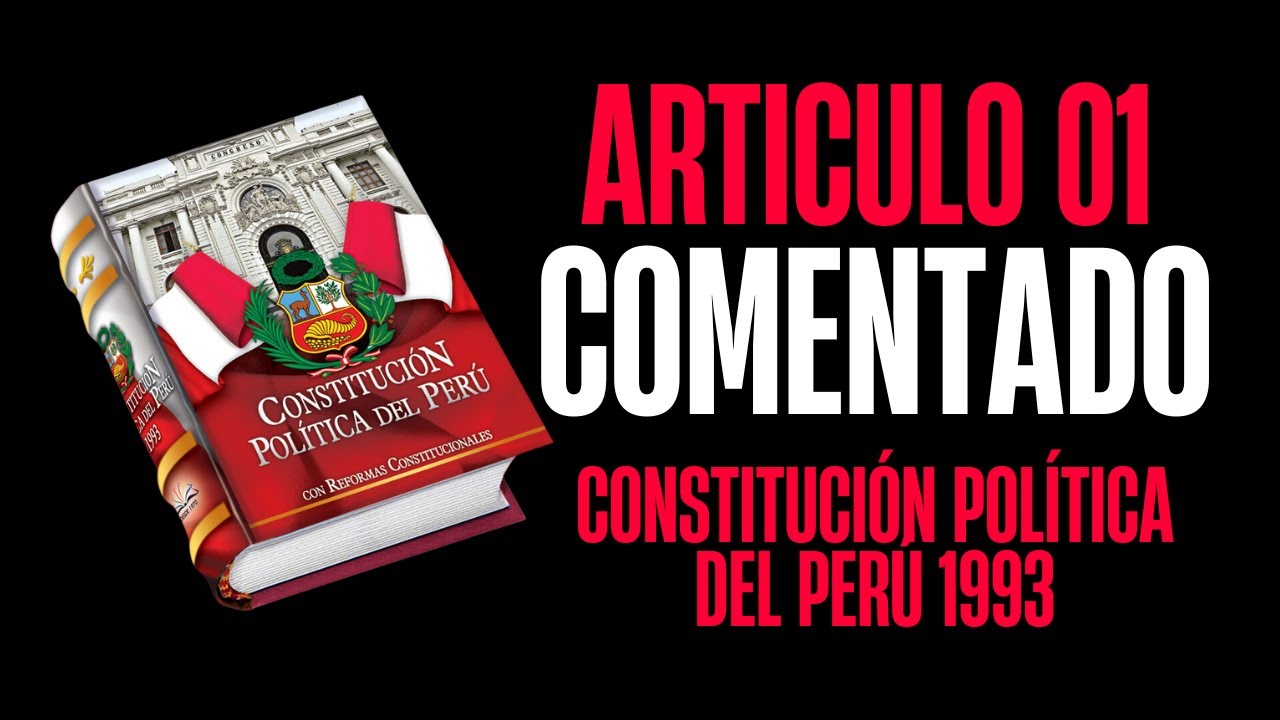 ART&Iacute;CULO 01 COMENTADO (Constituci&oacute;n Pol&iacute;tica del Per&uacute; 1993)