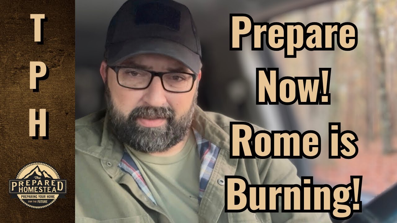 Prepare Now! Rome is burning!