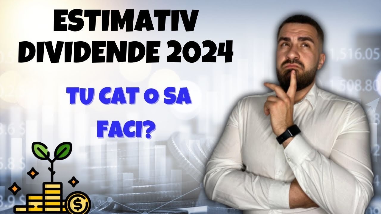Estimativ Dividende 2024 , Tu Cat O Sa Faci In 2024 ?