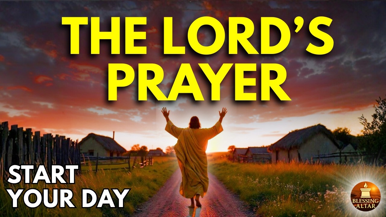 God First Every Morning | Powerful Lord’s Prayer