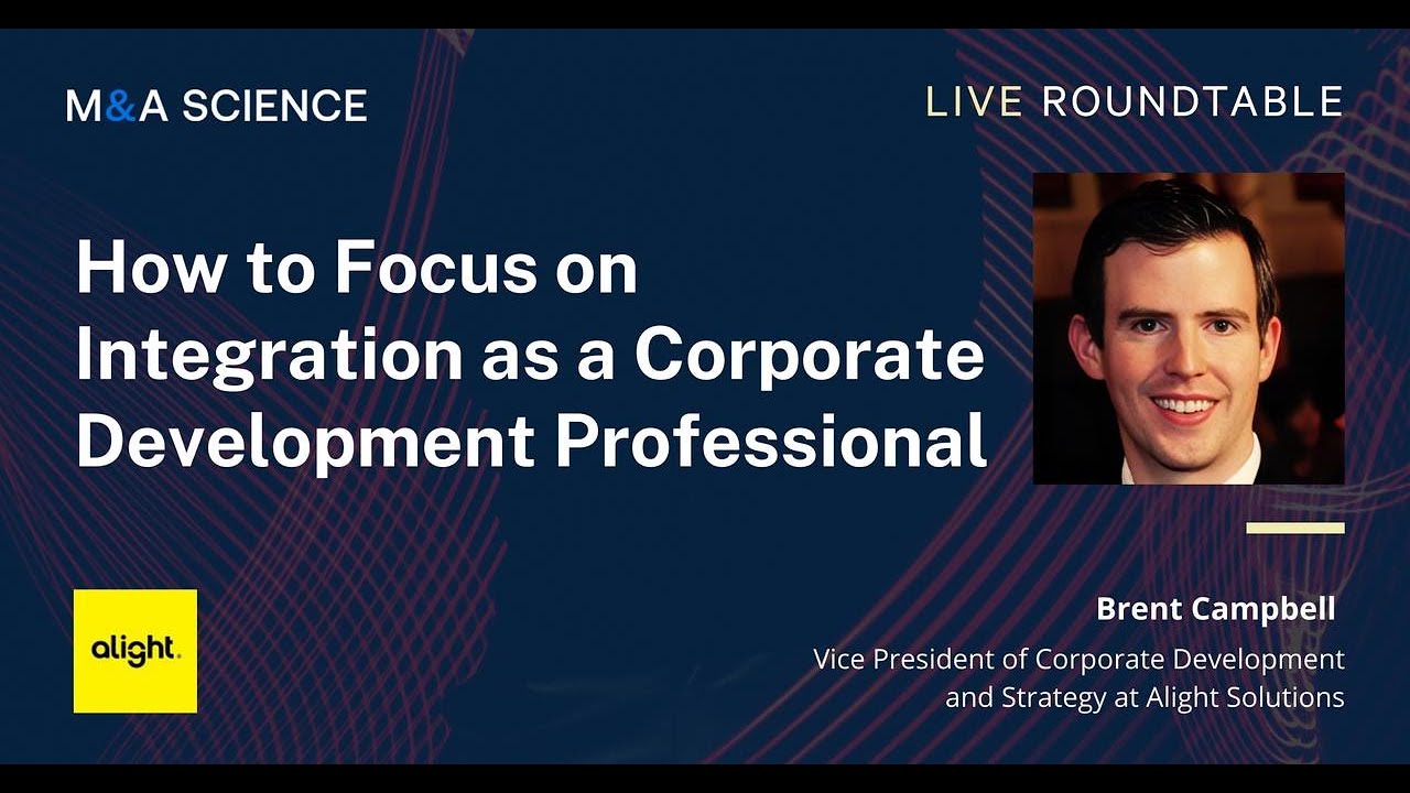 How to Focus on Integration as a Corporate Development Professional | Brent Campbell