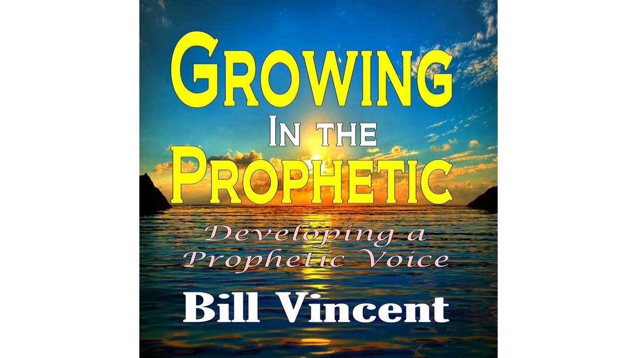 Growing In the Prophetic by Bill Vincent - Audiobook