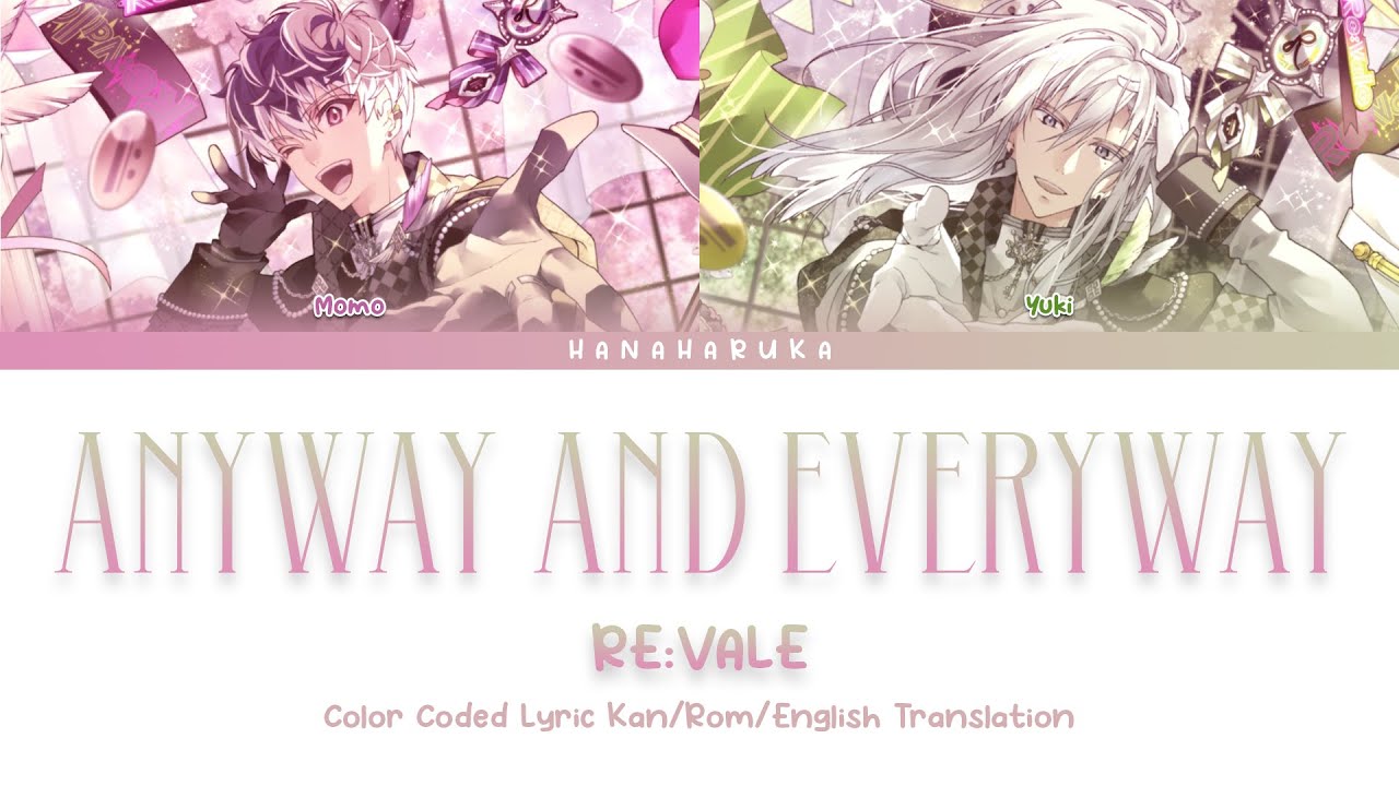 RE:VALE - Anyway and everyway_Kan/Rom/English Translation Color Coded Lyrics