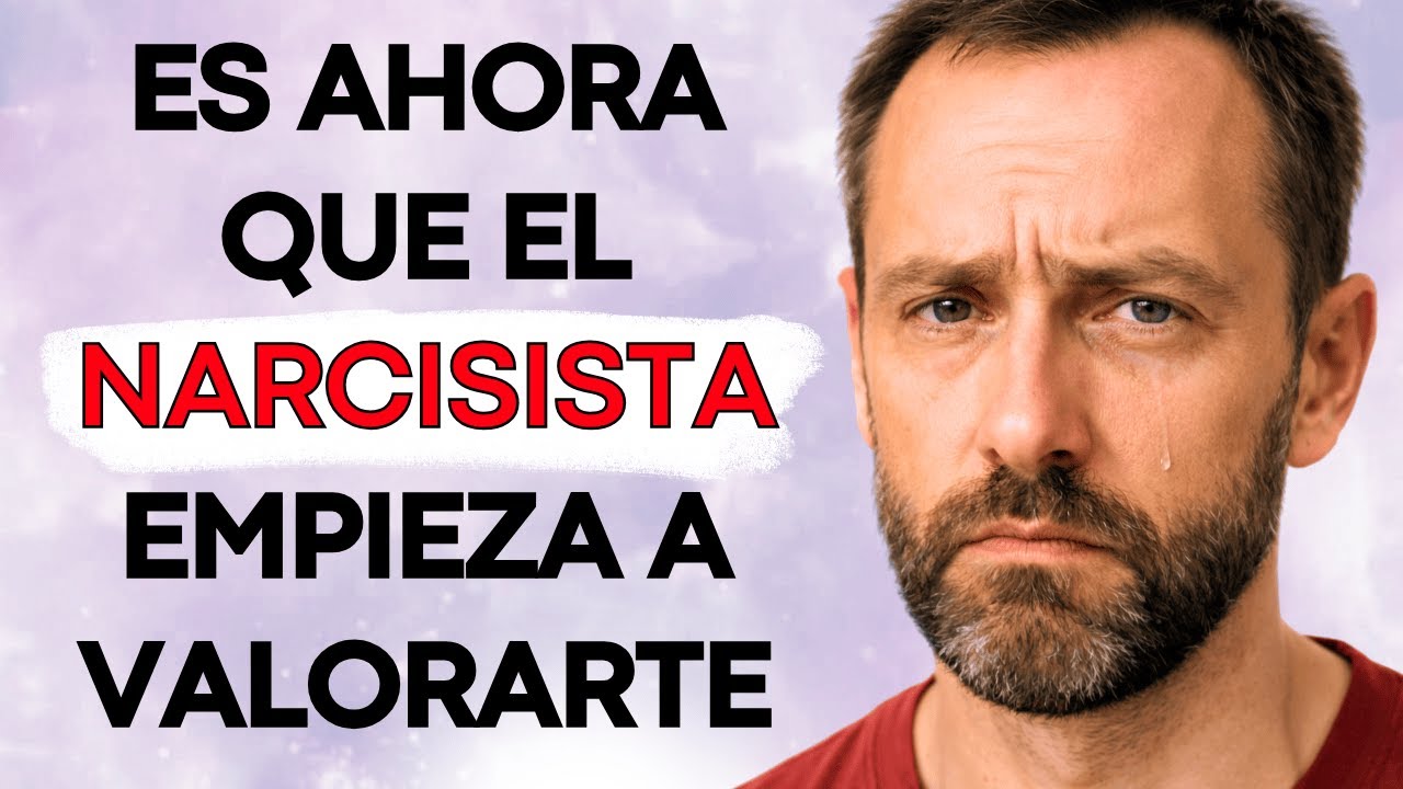 Es Ahora Que el Narcisista Empieza a Valorarte de Verdad