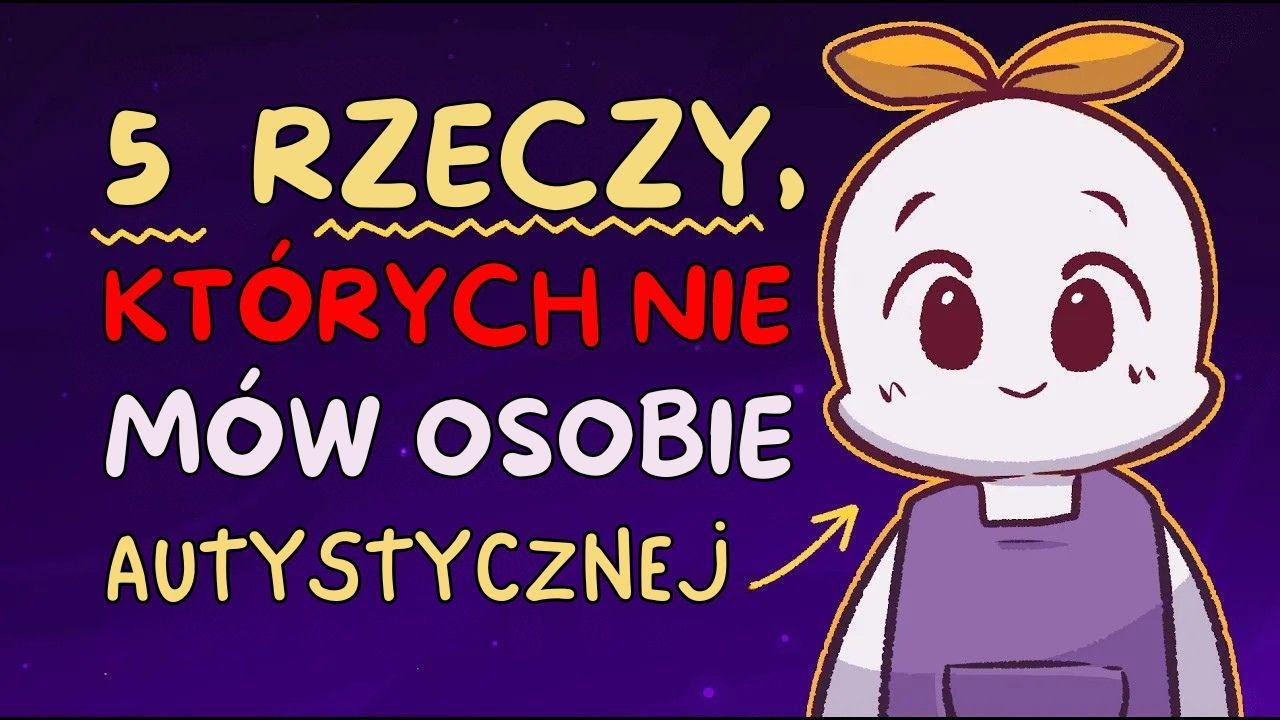 5 zdań, których lepiej nie mówić osobie w spektrum autyzmu – Brian Cham