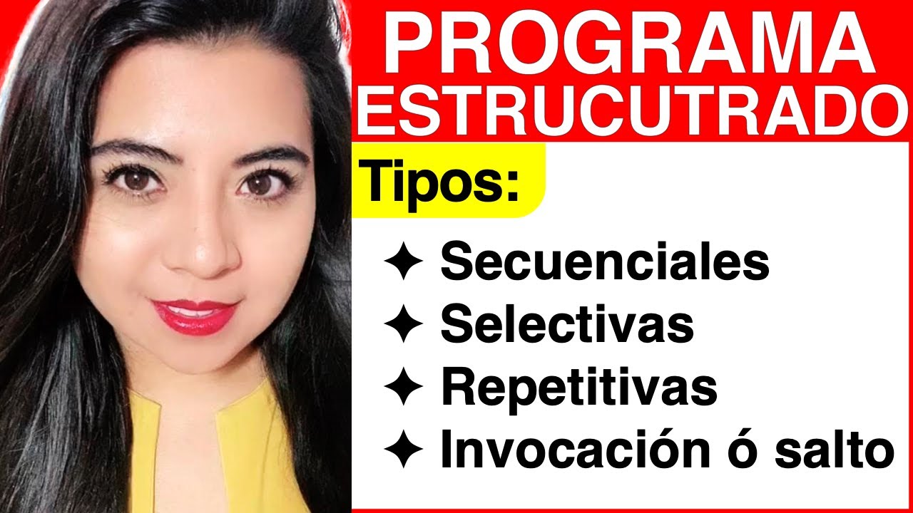 ¿QUÉ es un PROGRAMA ESTRUCTURADO? (SECUENCIAL, SELECTIVAS, REPETETIVAS, INVOACIÓN o SALTO)