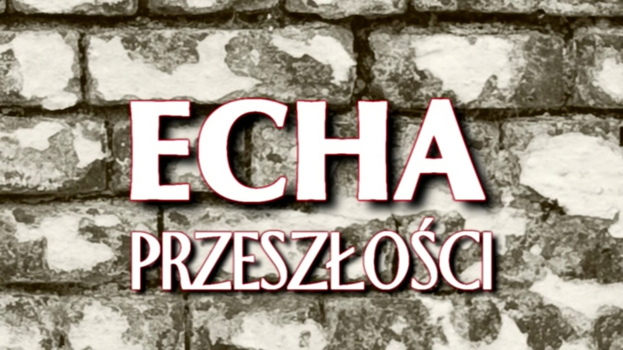 ECHA PRZESZŁOŚCI - WOJCIESZYN WIOSKA DON KICHOTA