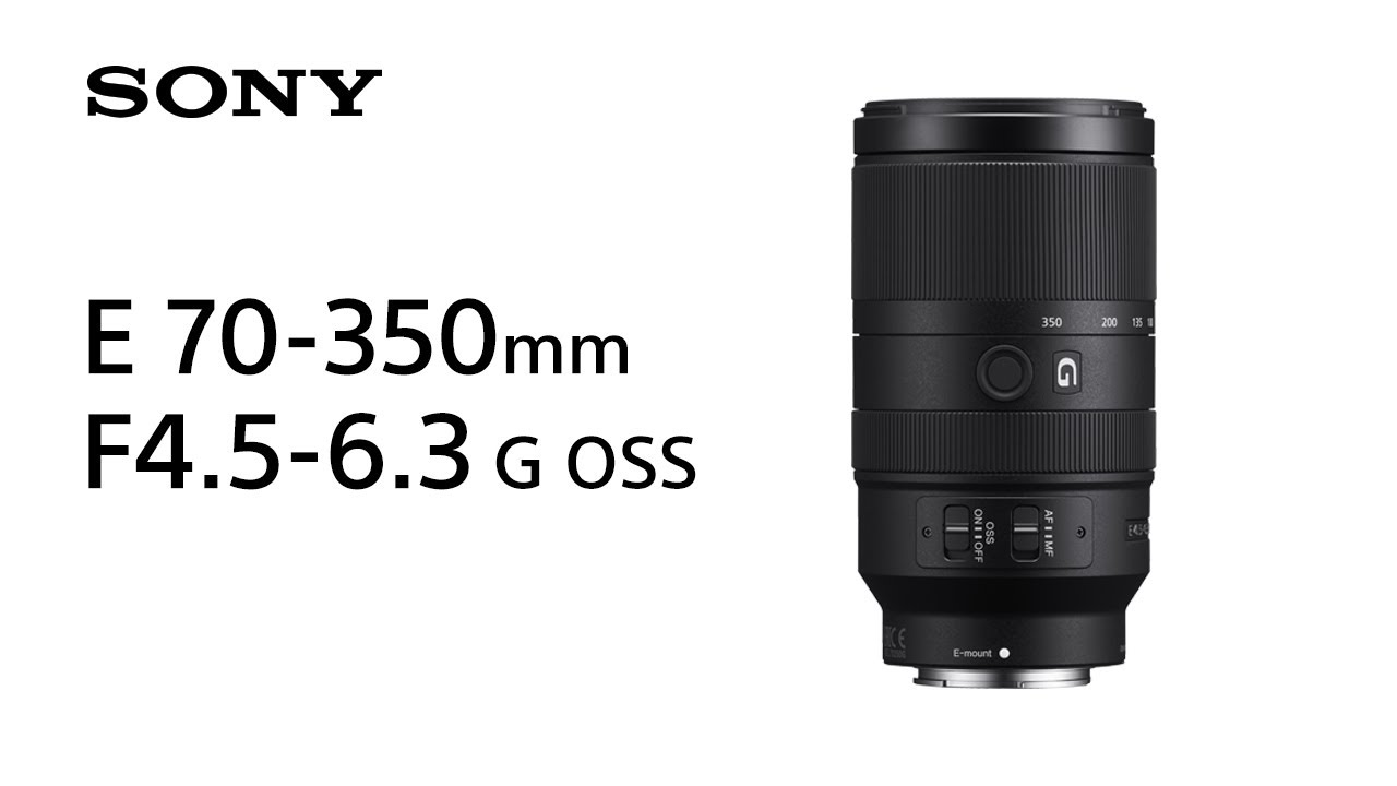 Product Feature | E 70-350mm F4.5-6.3  G OSS | Sony | Lens