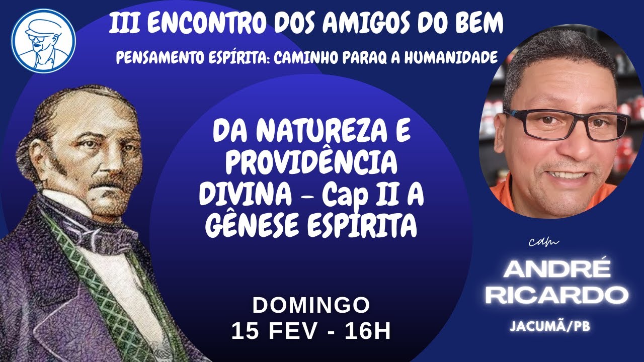 DA NATUREZA E PROVIDÊNCIA DIVINA - Cap II A GÊNESE ESPÍRITA - André Ricardo ©TV Chico Xavier Brasil