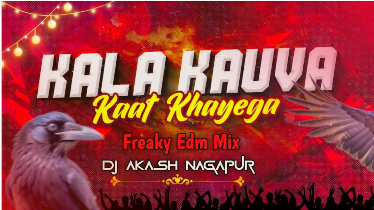 KALA KAWA DJ REMIX | FREAKY EDM MIX | DJ AKASH NAGAPUR