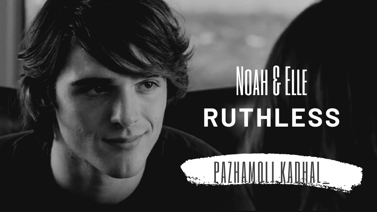 Ruthless Noah & Elle (The Kissing Booth)