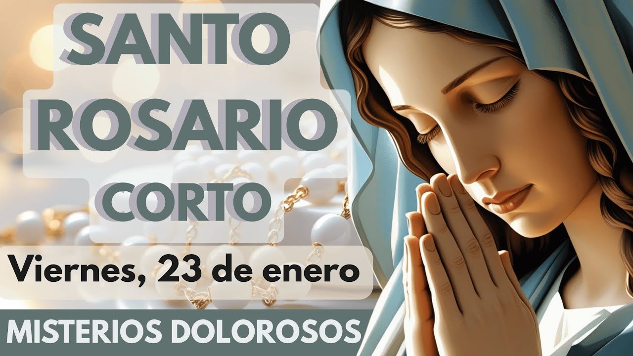 Santo Rosario Corto de Hoy Viernes 23 de Enero 2026 🌹 Misterios Dolorosos | Reza con Nosotros