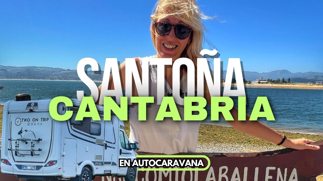CANTABRIA en AUTOCARAVANA Visitamos SANTOÑA y LIÉRGANES