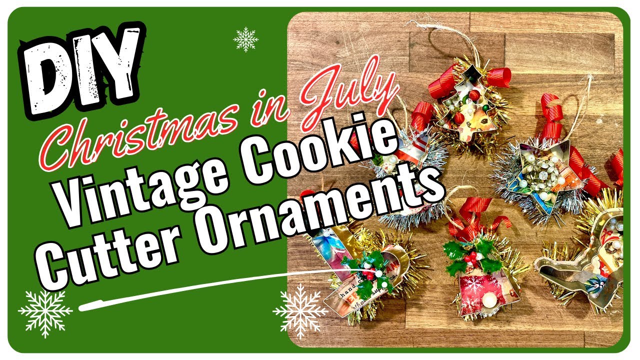DIY Vintage Cookie Cutter Ornaments ~ Christmas in July Episode #10