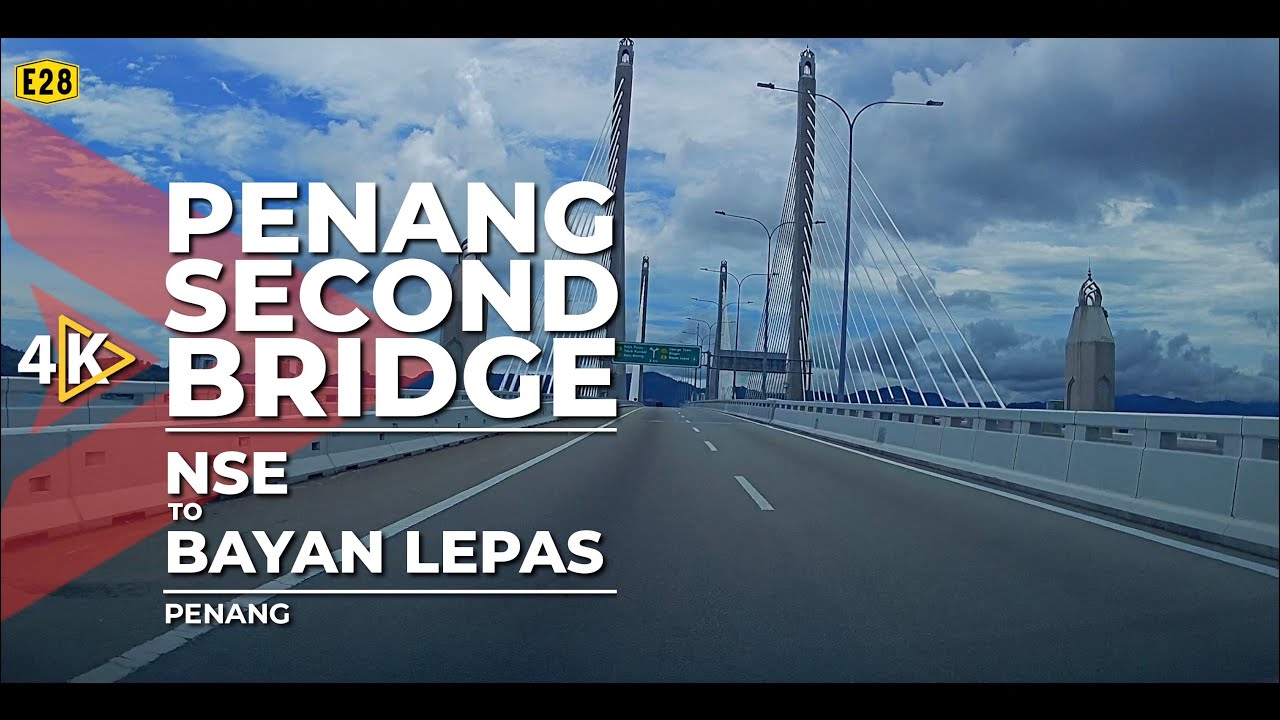 [4K] E28 | PENANG SECOND BRIDGE - North-South Expressway (NSE) to Bayan Lepas